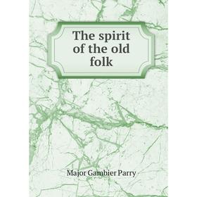 

Книга The spirit of the old folk