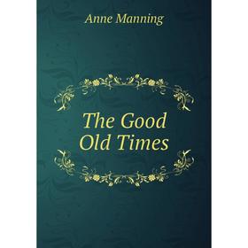 

Книга The Good Old Times