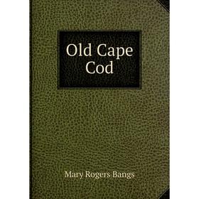 

Книга Old Cape Cod
