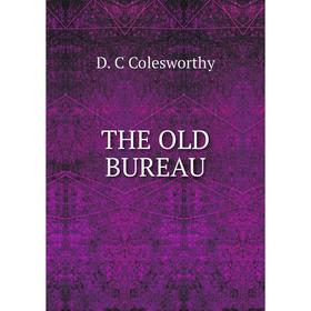 

Книга THE OLD BUREAU