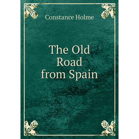 

Книга The Old Road from Spain