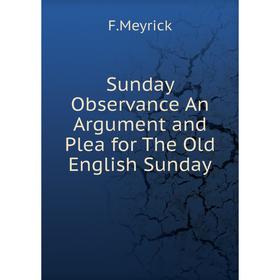

Книга Sunday Observance An Argument and Plea for The Old English Sunday