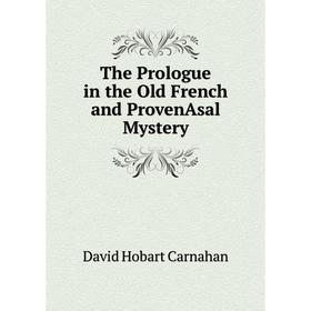 

Книга The Prologue in the Old French and ProvenAsal Mystery