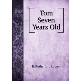 

Книга Tom Seven Years Old