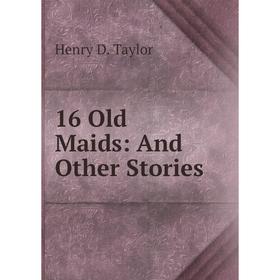 

Книга 16 Old Maids: And Other Stories