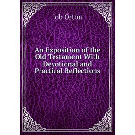 

Книга An Exposition of the Old Testament With Devotional and Practical Reflections