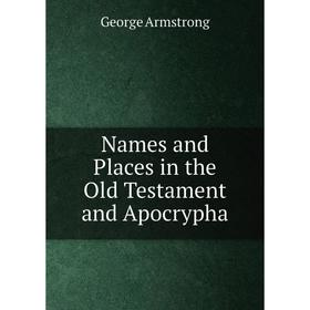 

Книга Names and Places in the Old Testament and Apocrypha
