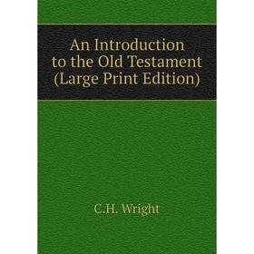 

Книга An Introduction to the Old Testament (Large Print Edition)