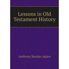 

Книга Lessons in Old Testament History