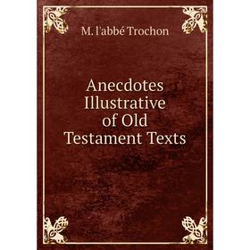 

Книга Anecdotes Illustrative of Old Testament Texts