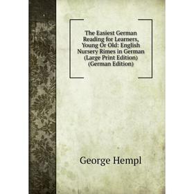 

Книга The Easiest German Reading for Learners, Young Or Old: English Nursery Rimes in German (Large Print Edition) (German Edition)