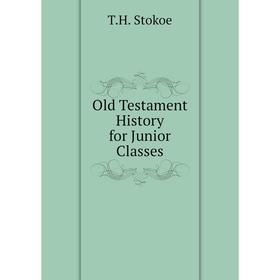 

Книга Old Testament History for Junior Classes