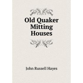 

Книга Old Quaker Mitting Houses