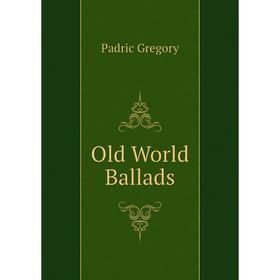 

Книга Old World Ballads