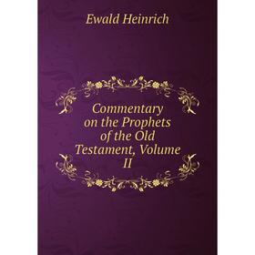 

Книга Commentary on the Prophets of the Old Testament, Volume II