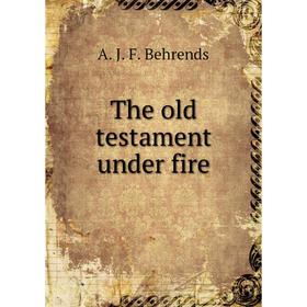

Книга The old testament under fire