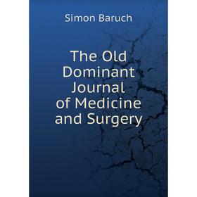 

Книга The Old Dominant Journal of Medicine and Surgery