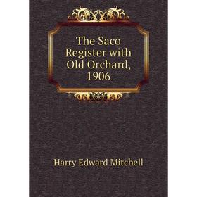 

Книга The Saco Register with Old Orchard, 1906