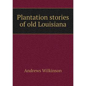 

Книга Plantation stories of old Louisiana