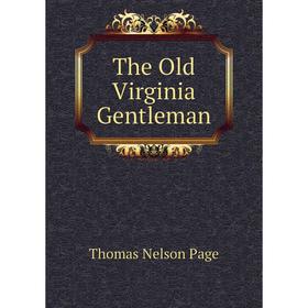 

Книга The Old Virginia Gentleman