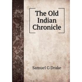 

Книга The Old Indian Chronicle
