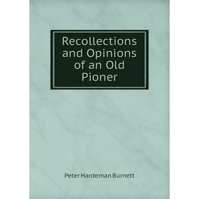 

Книга Recollections and Opinions of an Old Pioner