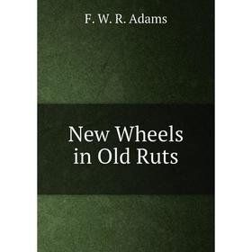 

Книга New Wheels in Old Ruts