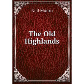 

Книга The Old Highlands