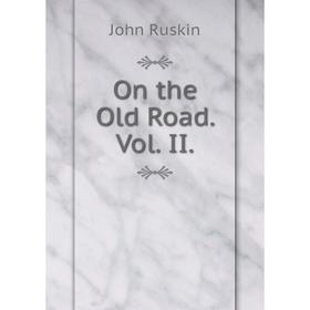 

Книга On the Old Road Vol II