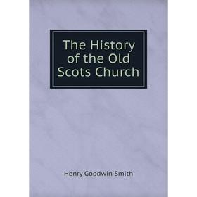 

Книга The History of the Old Scots Church