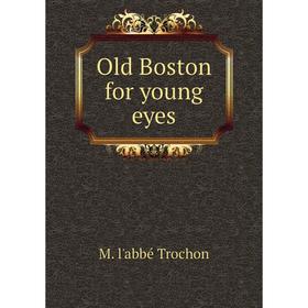

Книга Old Boston for young eyes