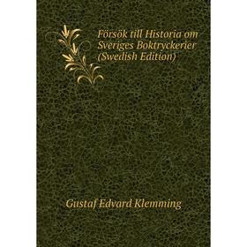 

Книга Försök till Historia om Sveriges Boktryckerier (Swedish Edition)