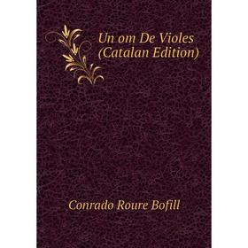 

Книга Un om De Violes (Catalan Edition)