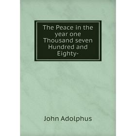 

Книга The Peace in the year one Thousand seven Hundred and Eighty