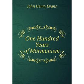 

Книга One Hundred Years of Mormonism
