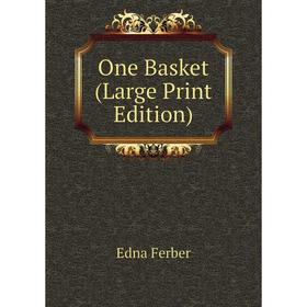 

Книга One Basket (Large Print Edition)