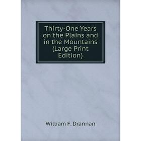 

Книга Thirty-One Years on the Plains and in the Mountains (Large Print Edition)