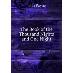 

Книга The Book of the Thousand Nights and One Night