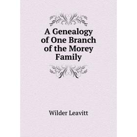 

Книга A Genealogy of One Branch of the Morey Family