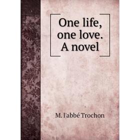 

Книга One Life, one love a novel