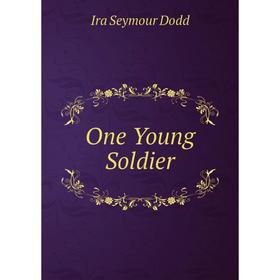 

Книга One Young Soldier