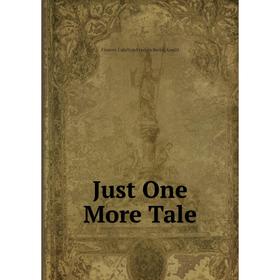 

Книга Just One More Tale