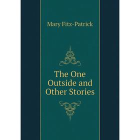 

Книга The One Outside and Other Stories