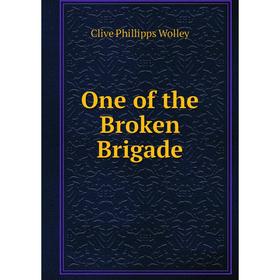 

Книга One of the Broken Brigade