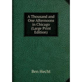 

Книга A Thousand and One Afternoons in Chicago (Large Print Edition)