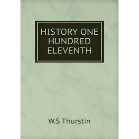 

Книга HISTORY ONE HUNDRED ELEVENTH