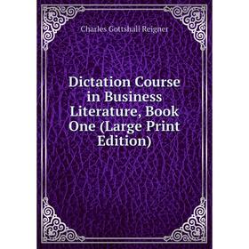 

Книга Dictation Course in Business Literature, Book One (Large Print Edition)