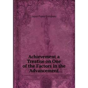 

Книга Achievement a Treatise on One of the Factors in the Advancement