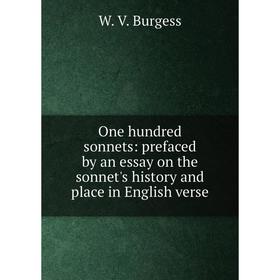 

Книга One hundred sonnets: prefaced by an essay on the sonnet's history and place in English verse