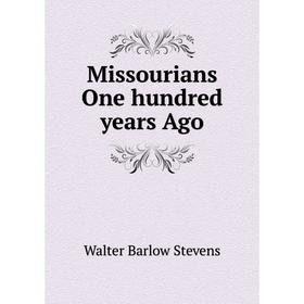 

Книга Missourians One hundred years Ago